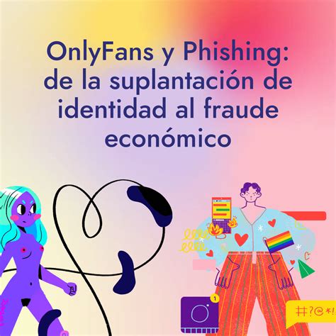 enlace onlyfans falso|Suplantación de identidad y cuentas falsas de Onlyfans